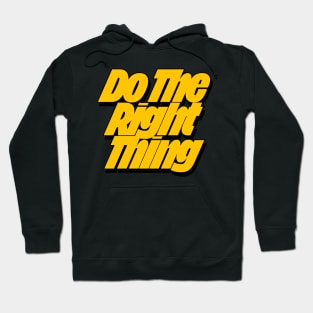 Do The Right Thing Hoodie